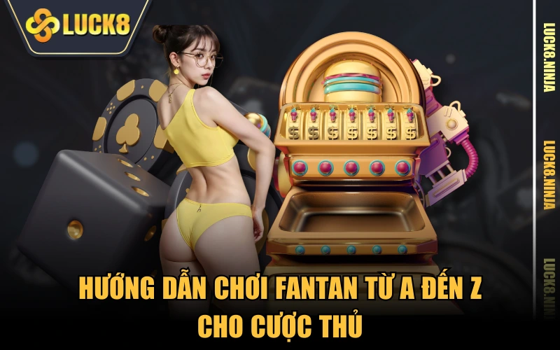 Hướng Dẫn Chơi Fantan Từ A Đến Z Dành Cho Anh Em Tân Binh 3 Hướng dẫn chơi Fantan từ A đến Z cho cược thủ