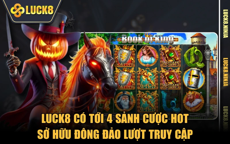 Trang Chủ 9 LUCK8 có tới 4 sảnh cược hot sở hữu đông đảo lượt truy cập