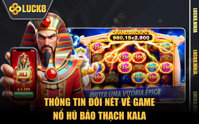 Nổ Hũ Bảo Thạch Kala - Săn Thưởng Kho Báu Cổ Đại Đầy Ký Bí 2 Thông tin đôi nét về game Nổ Hũ Bảo Thạch Kala