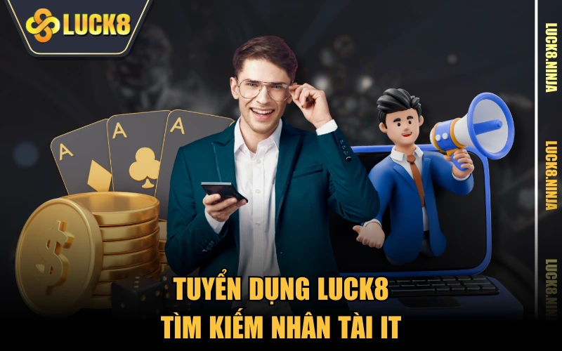 tuyển dụng Luck8 2 Tuyển dụng LUCK8 tìm kiếm nhân tài IT
