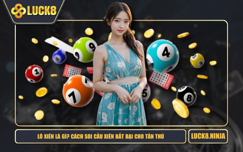 Lô Xiên Là Gì? Cách Soi Cầu Xiên Bất Bại Cho Tân Thủ 1 Lô Xiên Là Gì? Cách Soi Cầu Xiên Bất Bại Cho Tân Thủ